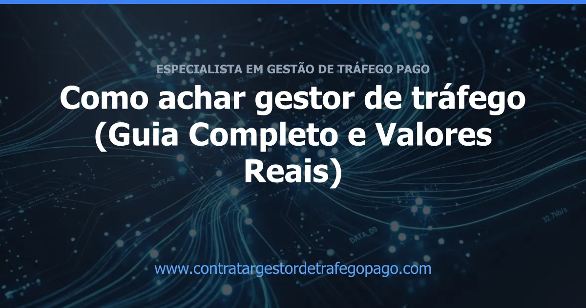 Como achar gestor de tráfego (Guia Completo e Valores Reais)