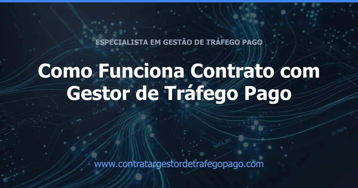 Como Funciona Contrato com Gestor de Tráfego Pago