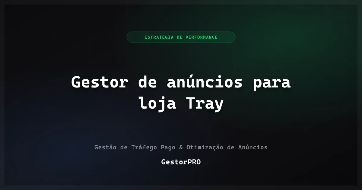 Gestor de anúncios para loja Tray: loja própria e marketplace juntos