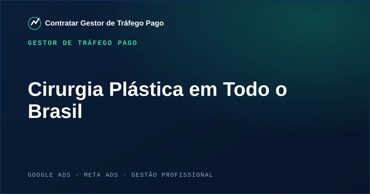 Gestor de Tráfego Pago Para Cirurgia Plástica em Todo o Brasil