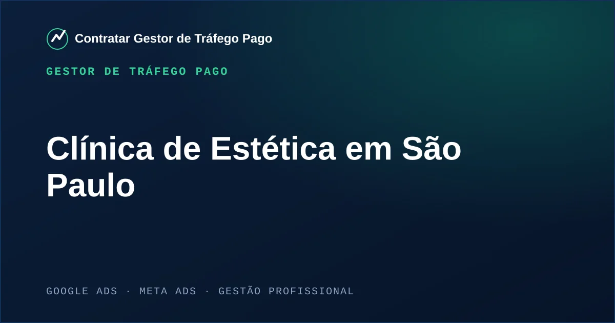 Gestor de Tráfego Pago Para Clínica de Estética em São Paulo