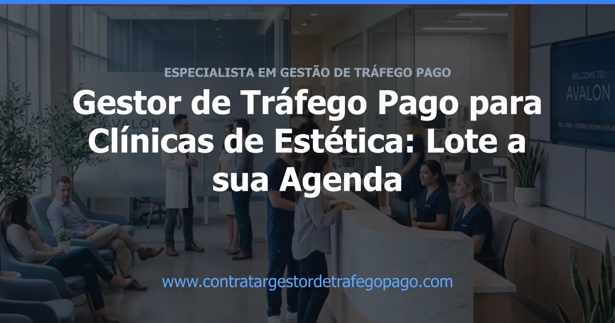 Gestor de Tráfego Pago para Clínicas de Estética: Lote a sua Agenda