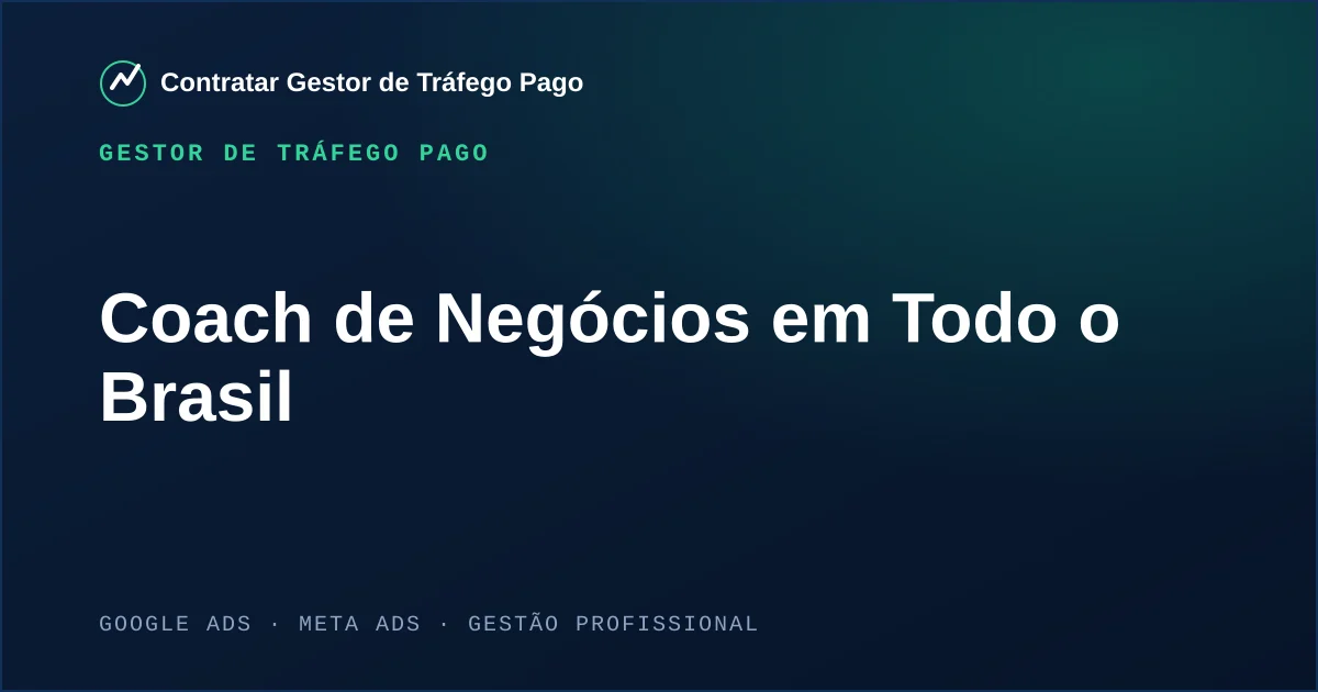 Gestor de Tráfego Pago Para Coach de Negócios em Todo o Brasil