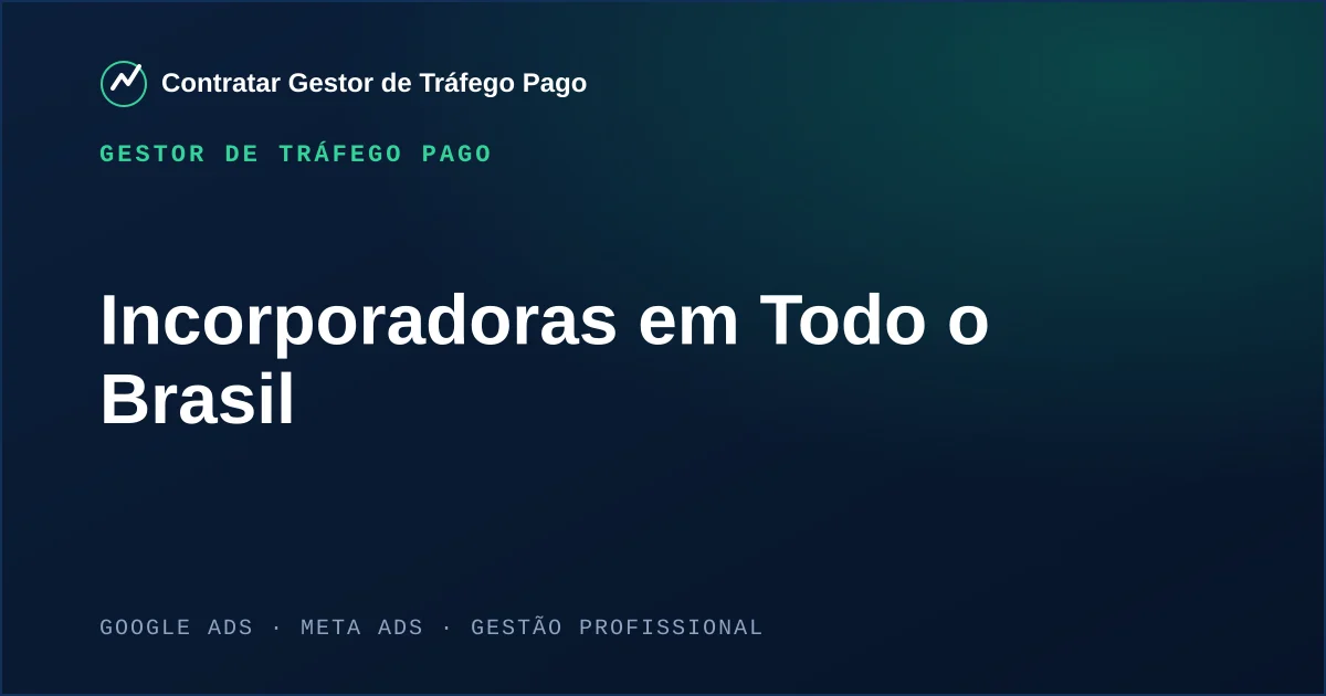 Gestor de Tráfego Pago Para Incorporadoras em Todo o Brasil