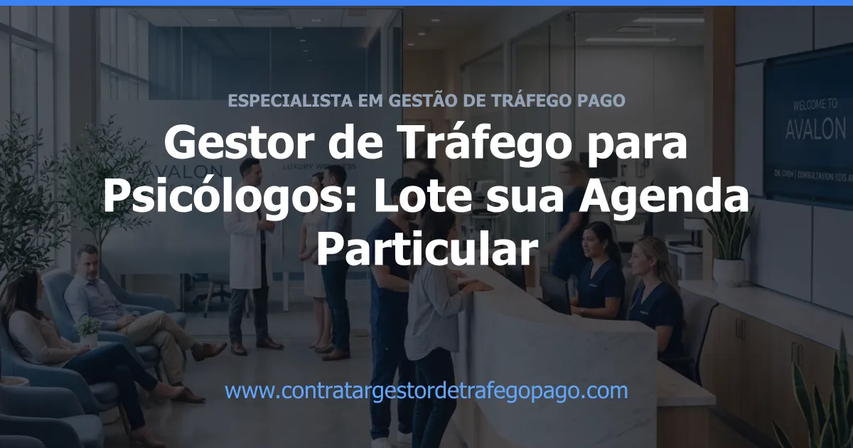 Gestor de Tráfego para Psicólogos: Lote sua Agenda Particular