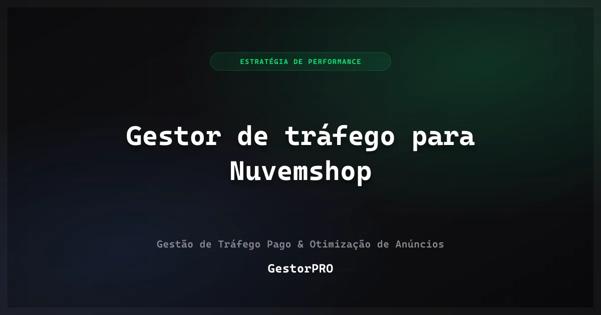 Gestor de tráfego para Nuvemshop: rastreamento, feed e checkout