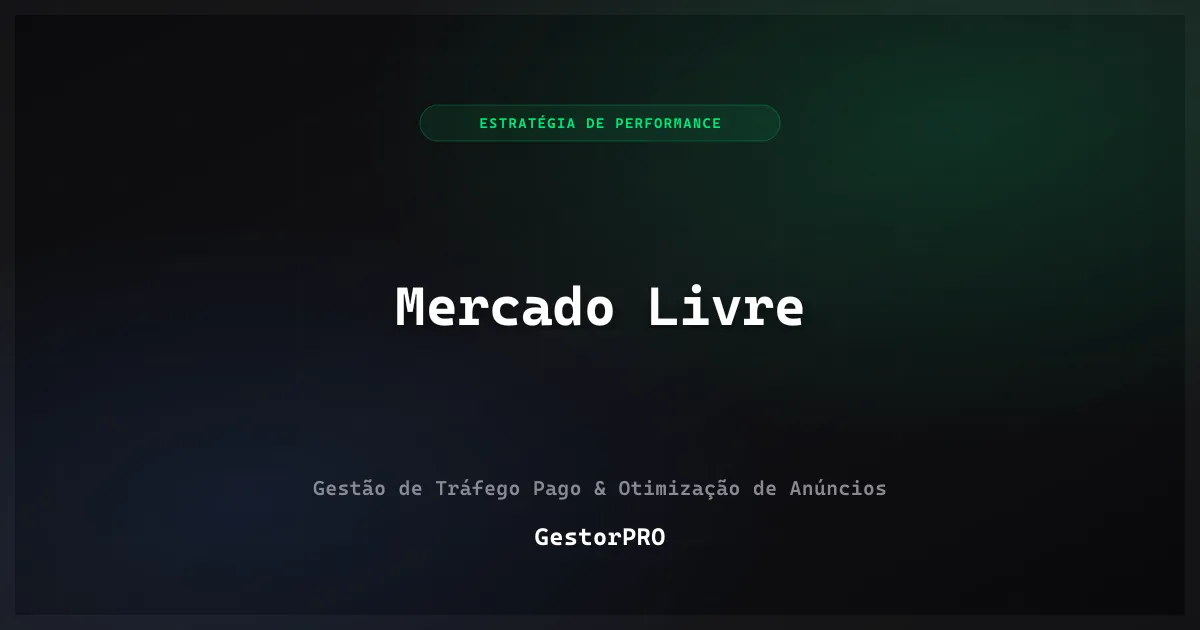 Gestor de Mercado Livre Ads: Escale suas Vendas sem Destruir a Margem