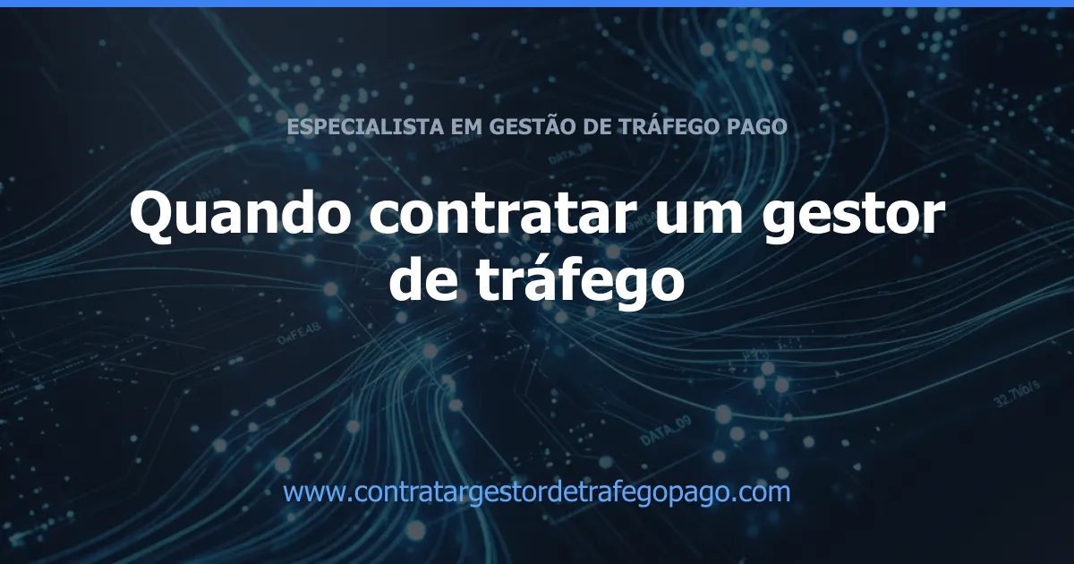 Quando contratar um gestor de tráfego