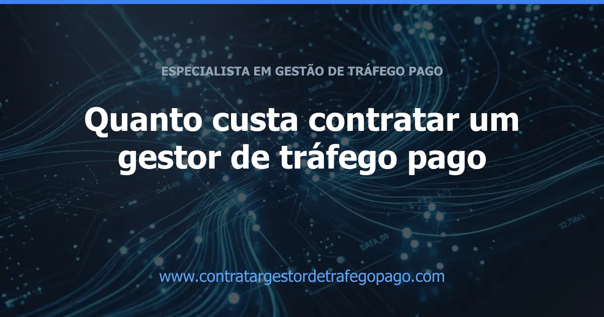 Quanto custa contratar um gestor de tráfego pago