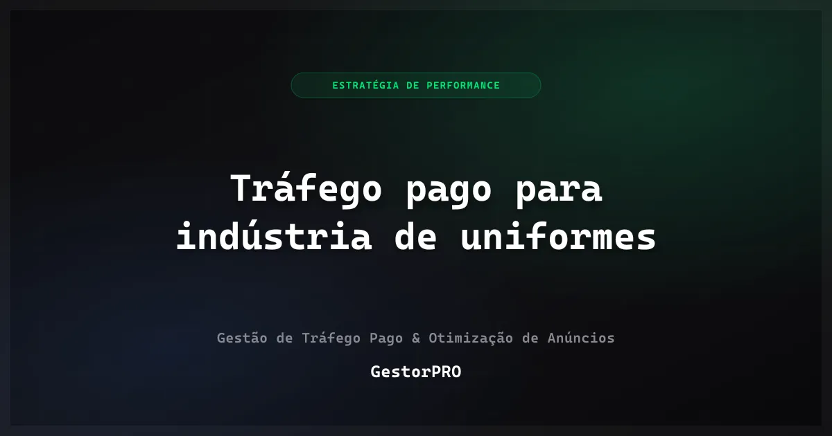 Tráfego pago para indústria de uniformes: licitação e contrato