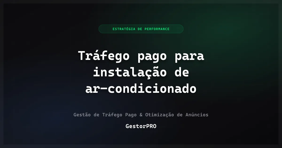 Tráfego pago para instalação de ar-condicionado: a onda de calor