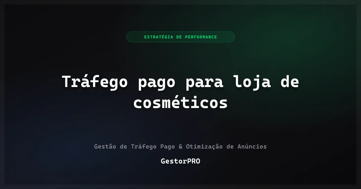 Tráfego pago para loja de cosméticos: reposição e regra