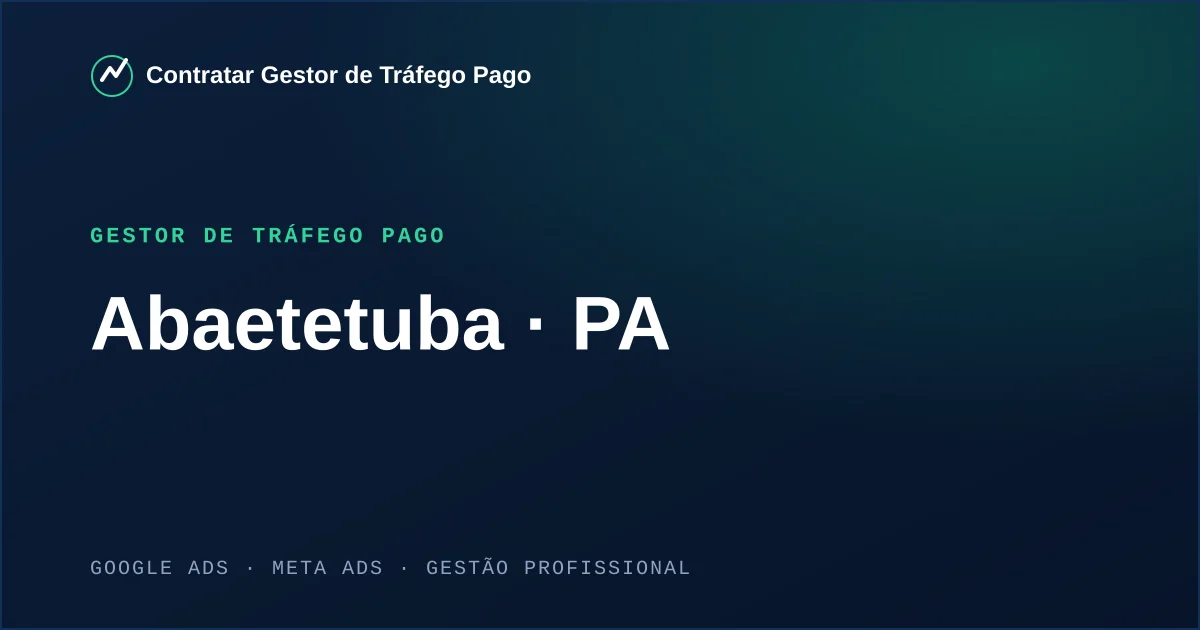 Gestor de Tráfego Pago em Abaetetuba - PA