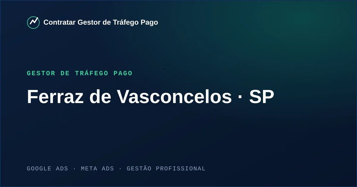 Gestor de Tráfego Pago em Ferraz de Vasconcelos - SP