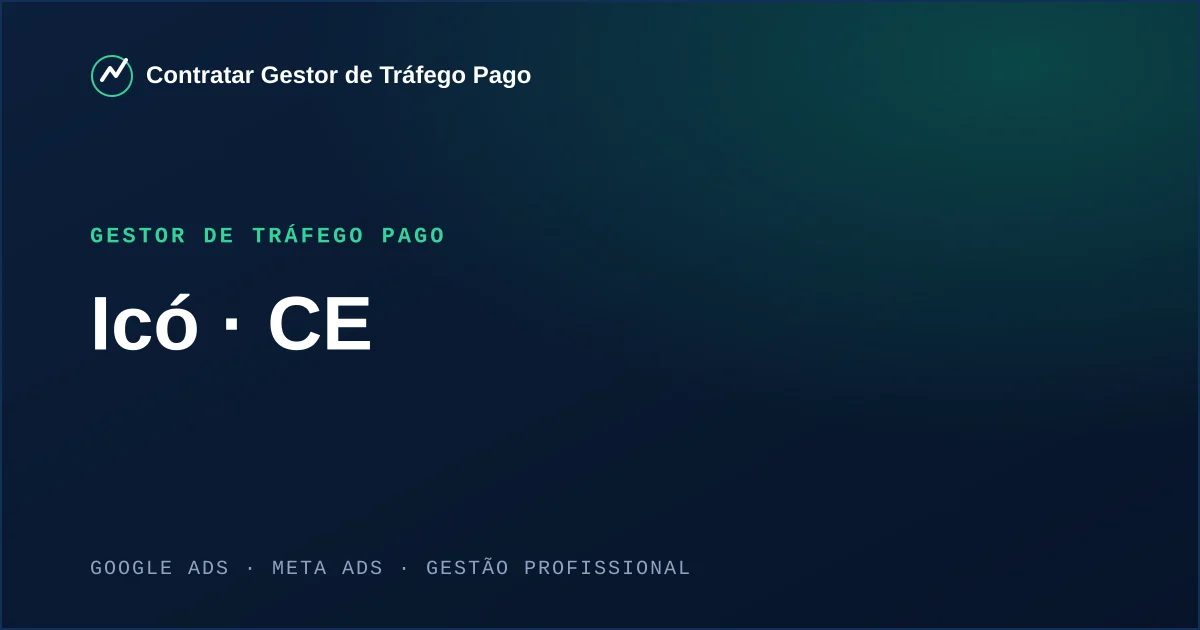 Gestor de Tráfego Pago em Icó - CE