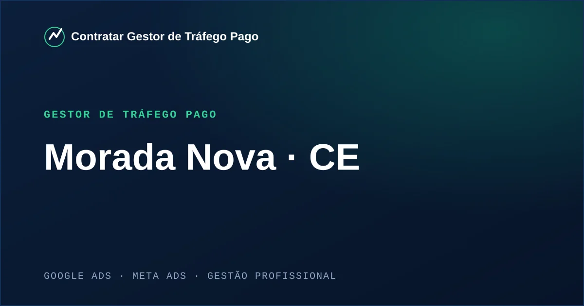 Gestor de Tráfego Pago em Morada Nova - CE