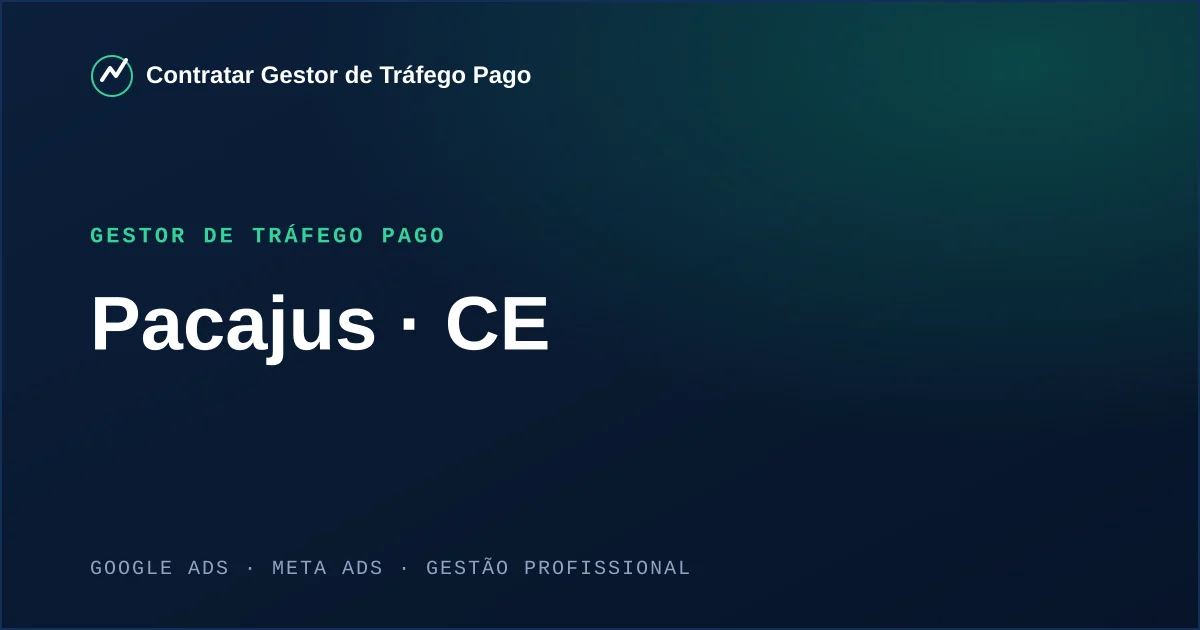 Gestor de Tráfego Pago em Pacajus - CE