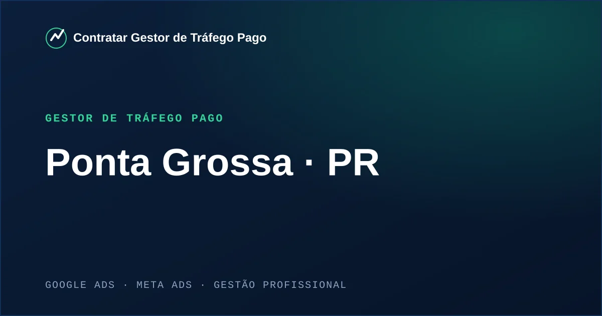 Gestor de Tráfego Pago em Ponta Grossa - PR
