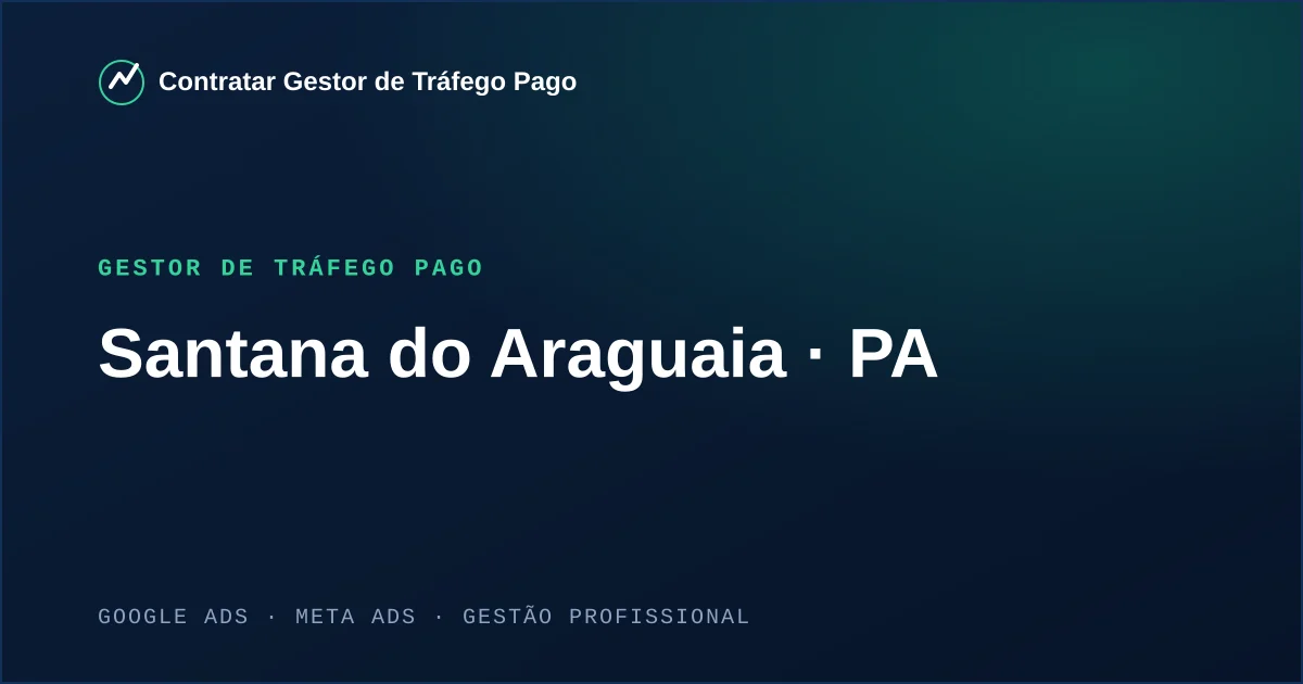 Gestor de Tráfego Pago em Santana do Araguaia - PA