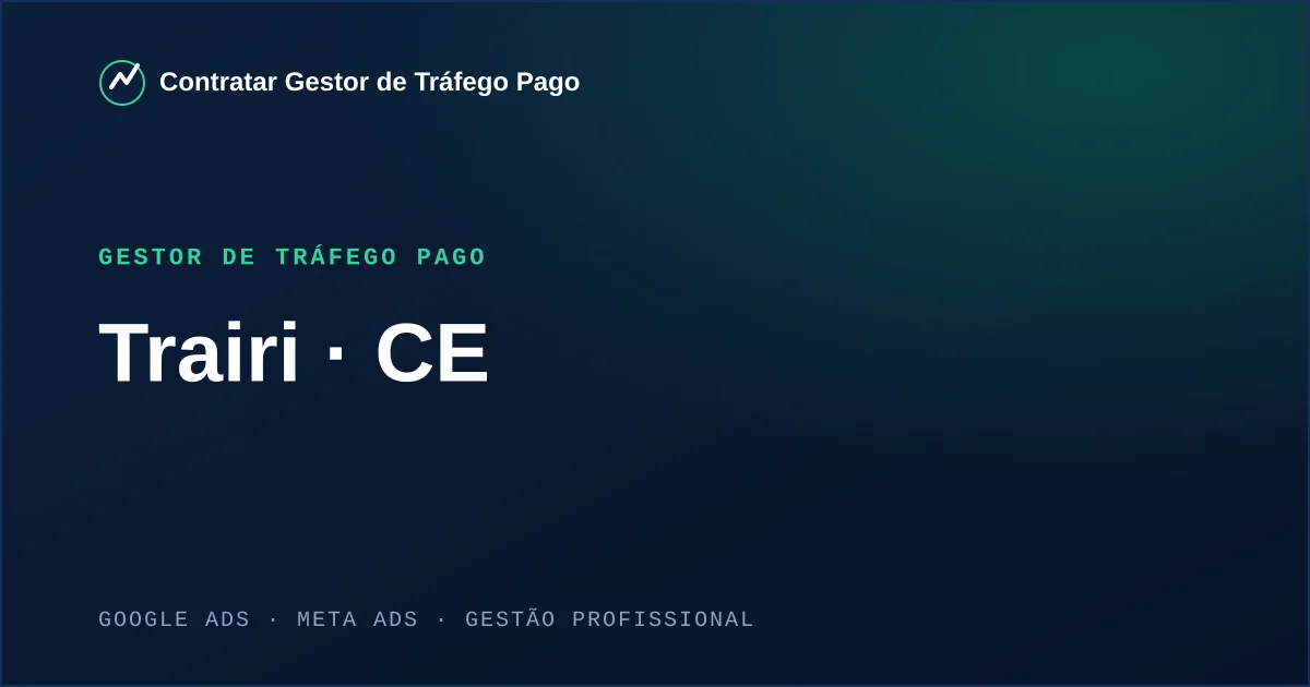 Gestor de Tráfego Pago em Trairi - CE